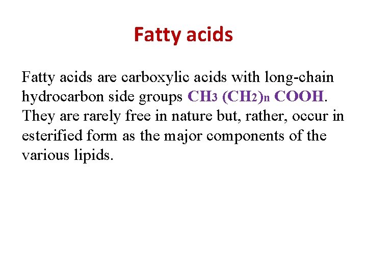 Fatty acids are carboxylic acids with long-chain hydrocarbon side groups CH 3 (CH 2)n