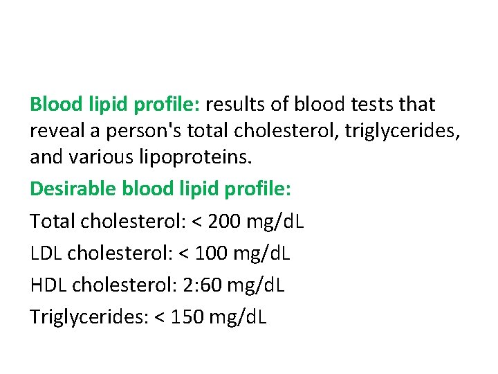 Blood lipid profile: results of blood tests that reveal a person's total cholesterol, triglycerides,