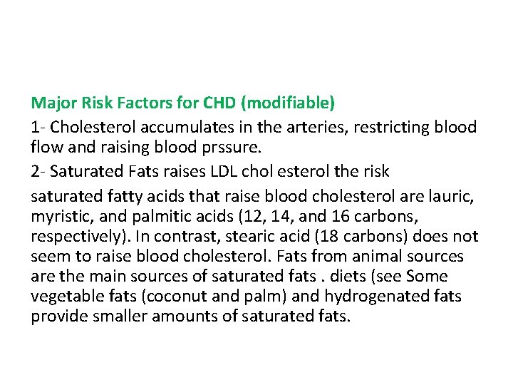 Major Risk Factors for CHD (modifiable) 1 - Cholesterol accumulates in the arteries, restricting