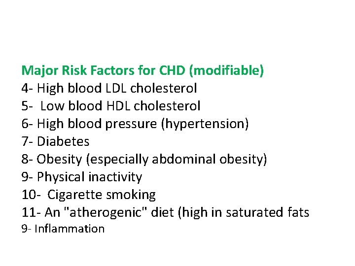 Major Risk Factors for CHD (modifiable) 4 - High blood LDL cholesterol 5 -