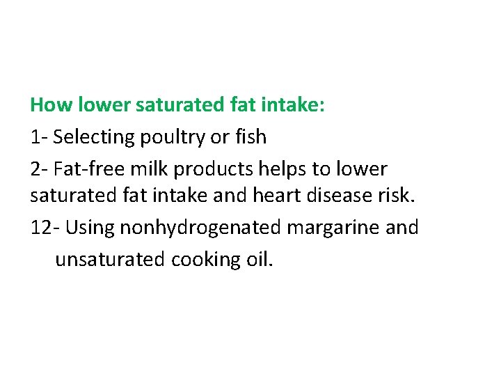 How lower saturated fat intake: 1 - Selecting poultry or fish 2 - Fat-free
