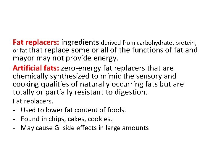 Fat replacers: ingredients derived from carbohydrate, protein, or fat that replace some or all