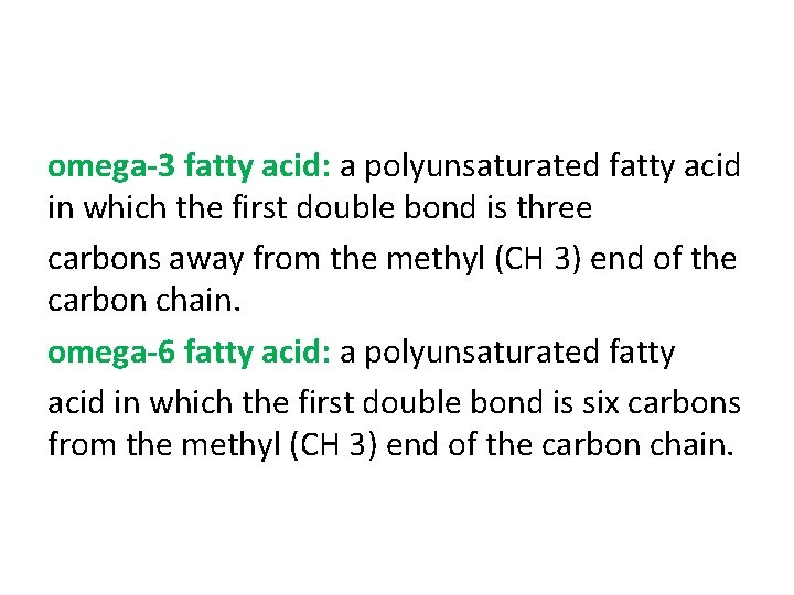 omega-3 fatty acid: a polyunsaturated fatty acid in which the first double bond is