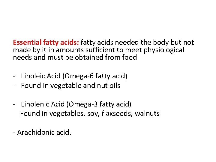 Essential fatty acids: fatty acids needed the body but not made by it in