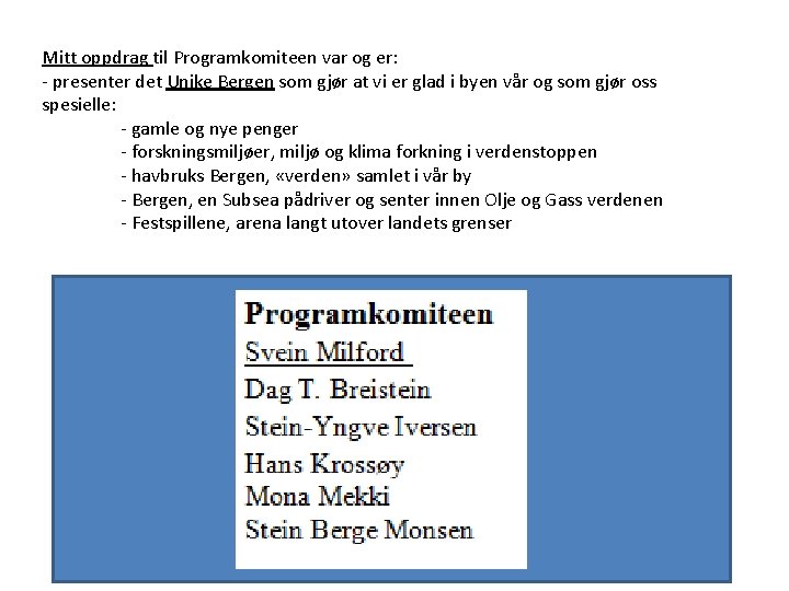 Mitt oppdrag til Programkomiteen var og er: - presenter det Unike Bergen som gjør