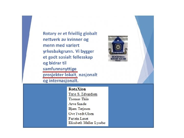 Et av våre «flaggskip» er Rota. Xion. Et unikt samarbeid med Ny. Kronborg skole,