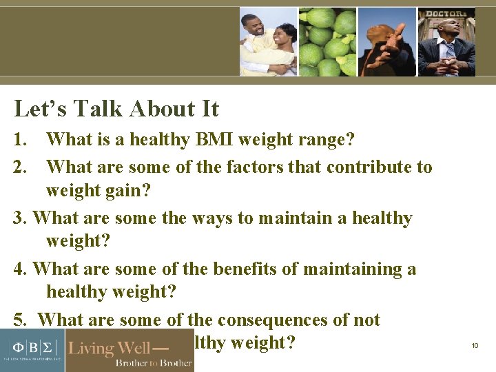 Let’s Talk About It 1. What is a healthy BMI weight range? 2. What