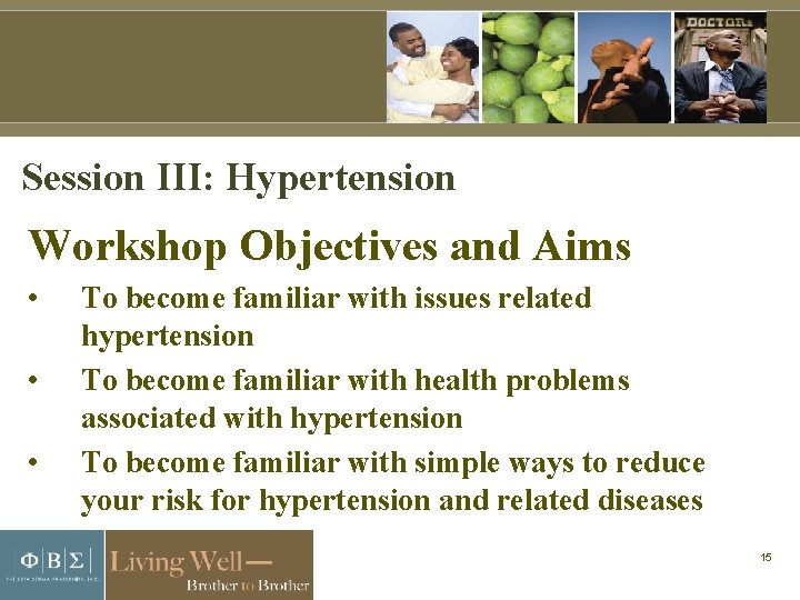Session III: Hypertension Workshop Objectives and Aims • • • To become familiar with