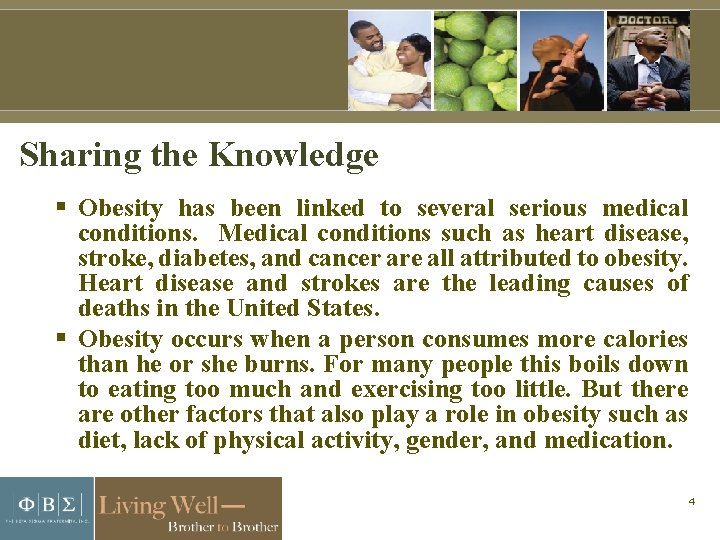 Sharing the Knowledge Obesity has been linked to several serious medical conditions. Medical conditions