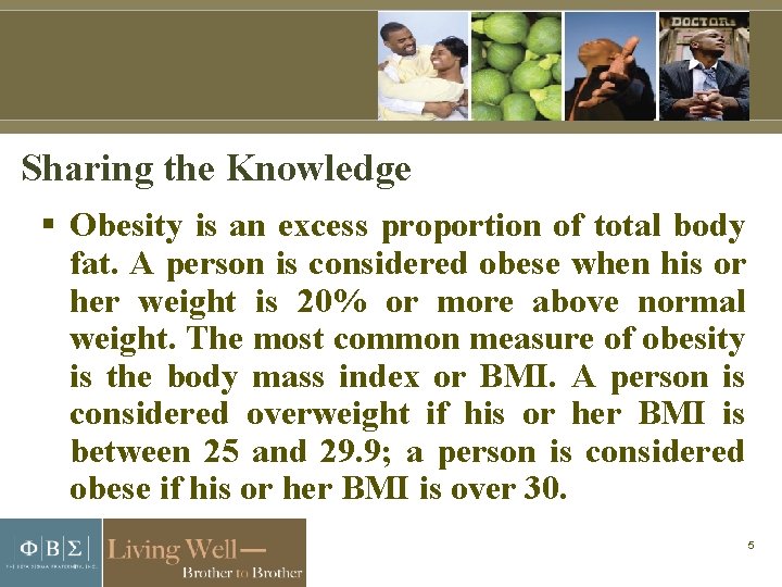 Sharing the Knowledge Obesity is an excess proportion of total body fat. A person