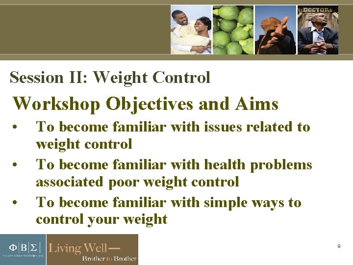 Session II: Weight Control Workshop Objectives and Aims • • • To become familiar