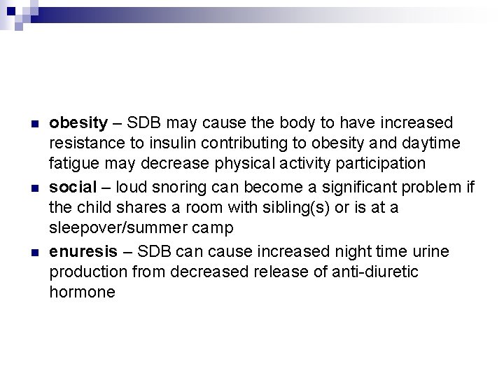 n n n obesity – SDB may cause the body to have increased resistance