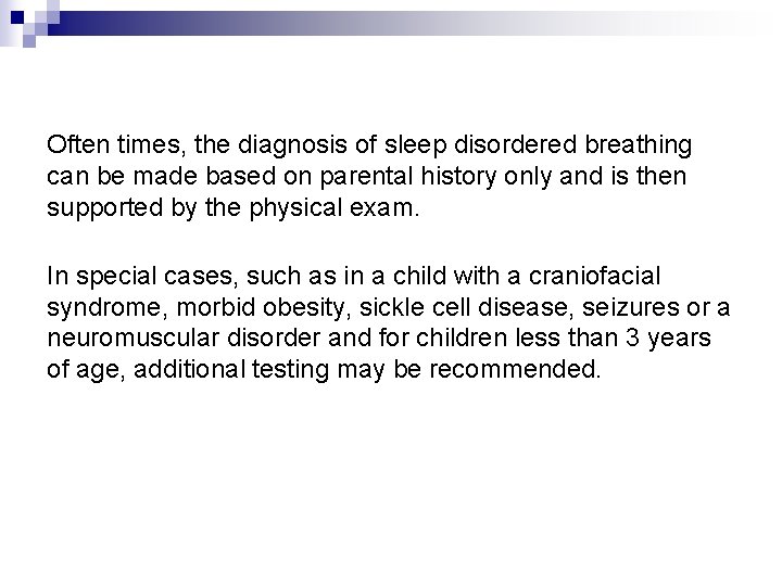 Often times, the diagnosis of sleep disordered breathing can be made based on parental