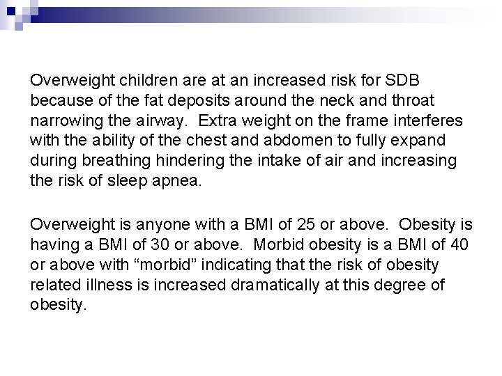 Overweight children are at an increased risk for SDB because of the fat deposits