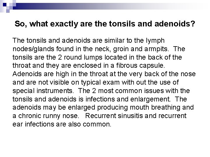 So, what exactly are the tonsils and adenoids? The tonsils and adenoids are similar