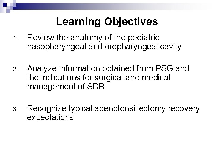 Learning Objectives 1. Review the anatomy of the pediatric nasopharyngeal and oropharyngeal cavity 2.