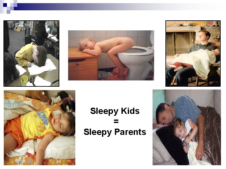 Sleepy Kids = Sleepy Parents 