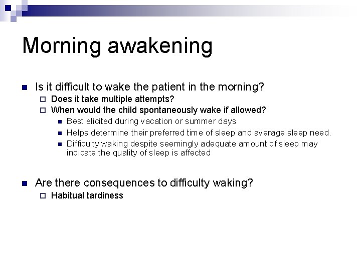 Morning awakening n Is it difficult to wake the patient in the morning? ¨