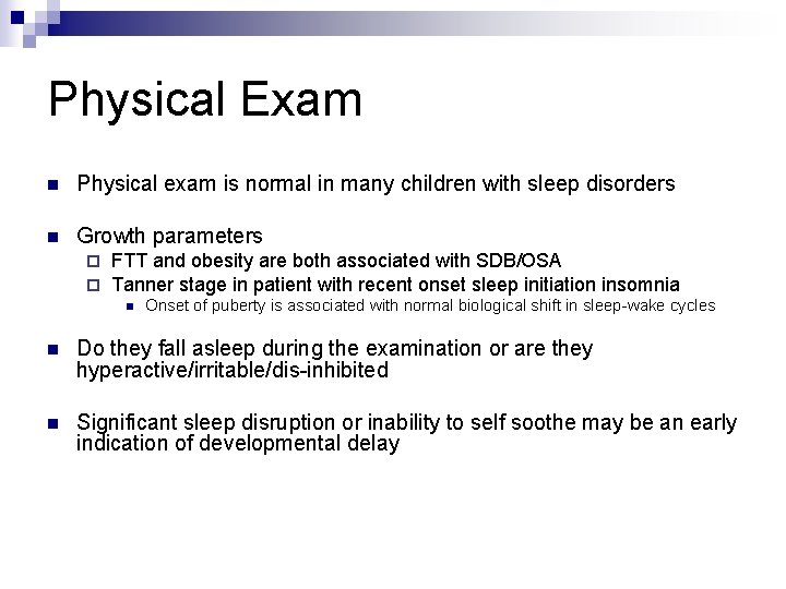 Physical Exam n Physical exam is normal in many children with sleep disorders n