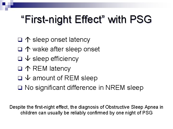 “First-night Effect” with PSG q sleep onset latency q wake after sleep onset q