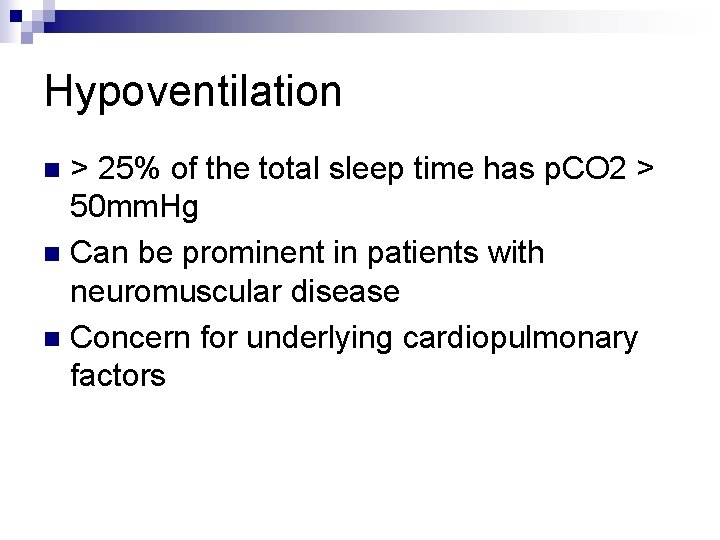 Hypoventilation > 25% of the total sleep time has p. CO 2 > 50