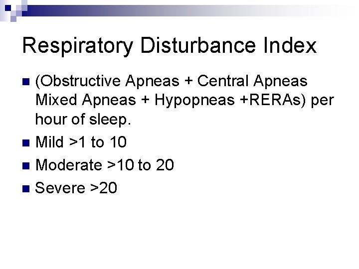 Respiratory Disturbance Index (Obstructive Apneas + Central Apneas Mixed Apneas + Hypopneas +RERAs) per