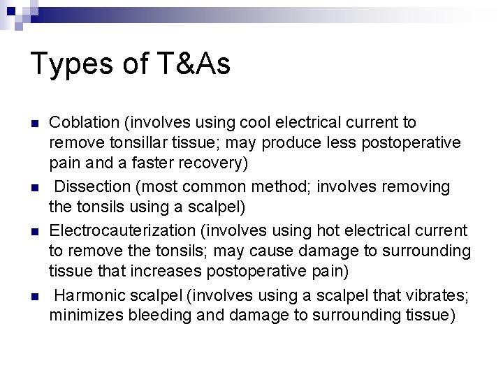 Types of T&As n n Coblation (involves using cool electrical current to remove tonsillar