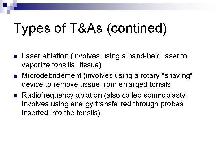 Types of T&As (contined) n n n Laser ablation (involves using a hand-held laser