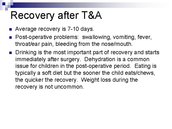 Recovery after T&A n n n Average recovery is 7 -10 days. Post-operative problems: