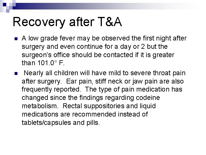 Recovery after T&A n n A low grade fever may be observed the first