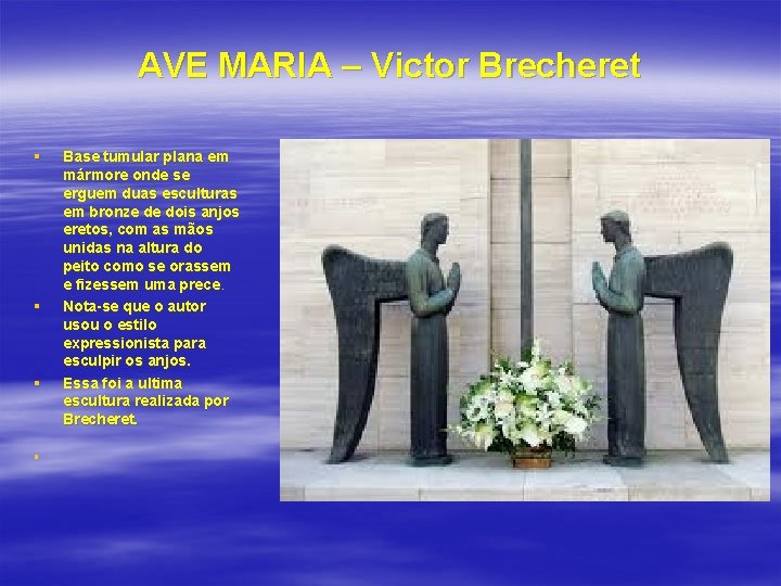 AVE MARIA – Victor Brecheret § § Base tumular plana em mármore onde se
