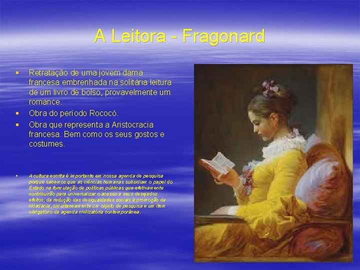 A Leitora - Fragonard § § Retratação de uma jovem dama francesa embrenhada na