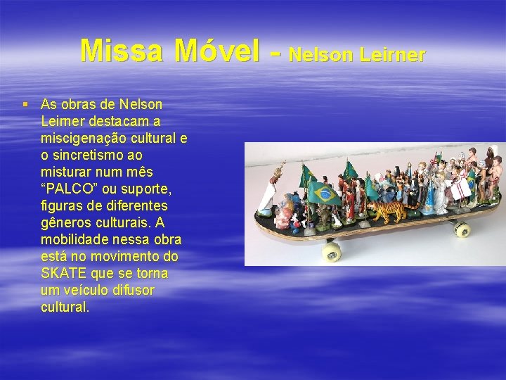 Missa Móvel - Nelson Leirner § As obras de Nelson Leirner destacam a miscigenação