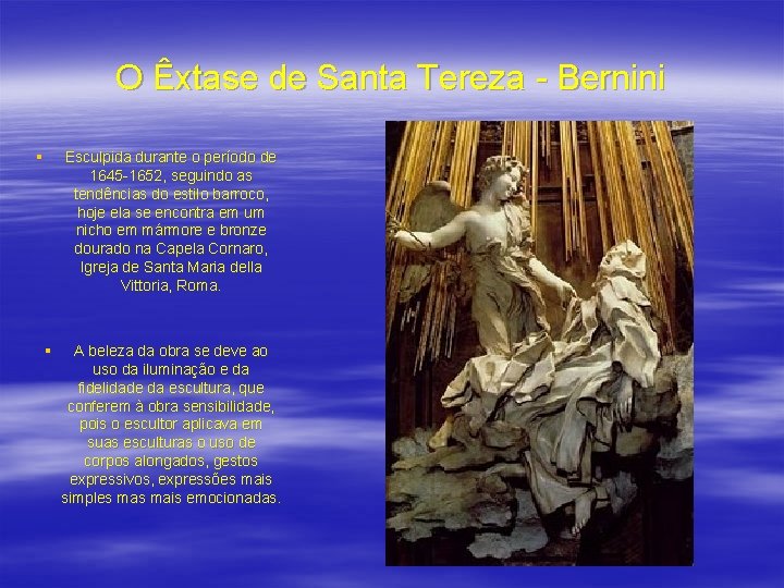 O Êxtase de Santa Tereza - Bernini § Esculpida durante o período de 1645