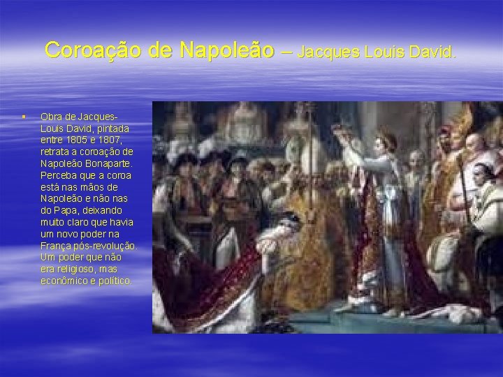 Coroação de Napoleão – Jacques Louis David. § Obra de Jacques. Louis David, pintada