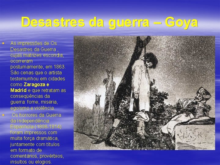 Desastres da guerra – Goya § § As impressões de Os Desastres da Guerra