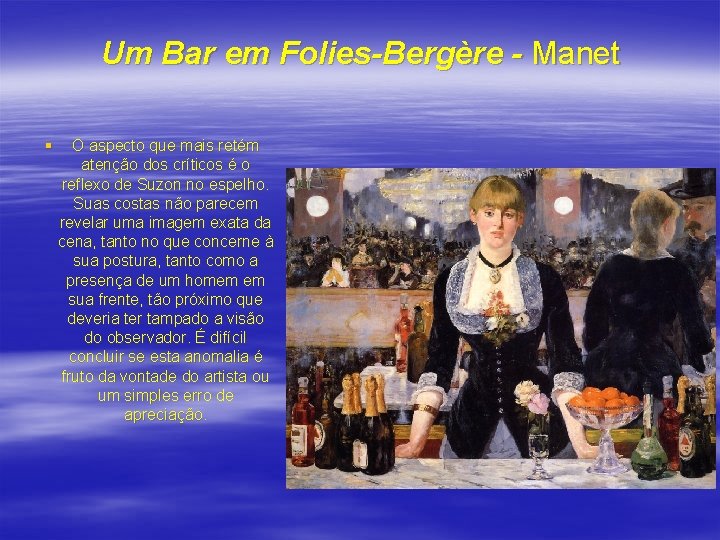 Um Bar em Folies-Bergère - Manet § O aspecto que mais retém atenção dos