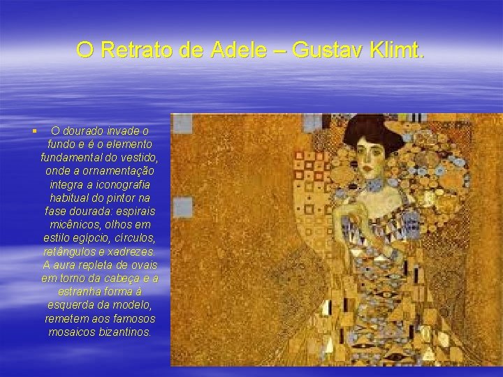 O Retrato de Adele – Gustav Klimt. § O dourado invade o fundo e