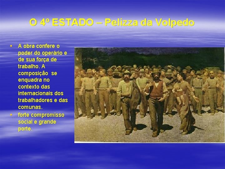 O 4º ESTADO – Pelizza da Volpedo § A obra confere o poder do