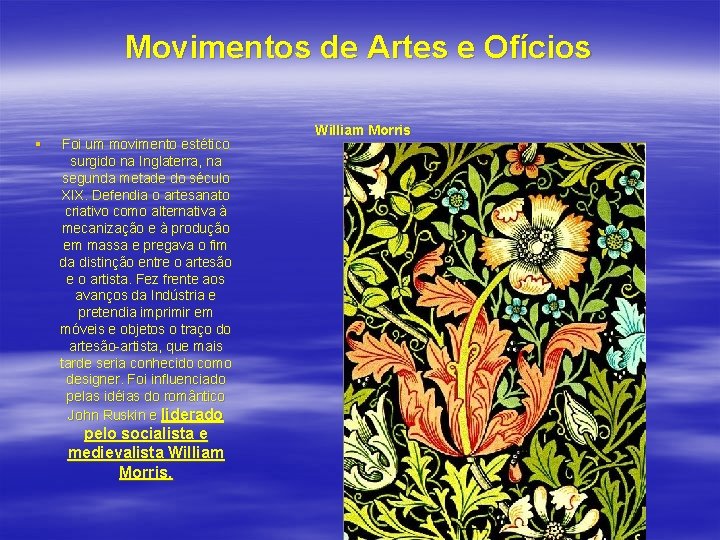 Movimentos de Artes e Ofícios § Foi um movimento estético surgido na Inglaterra, na