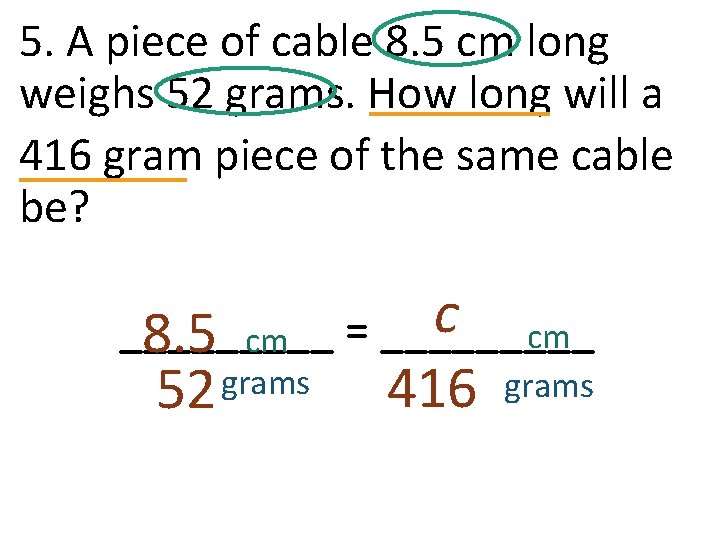 5. A piece of cable 8. 5 cm long weighs 52 grams. How long