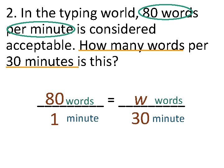 2. In the typing world, 80 words per minute is considered acceptable. How many