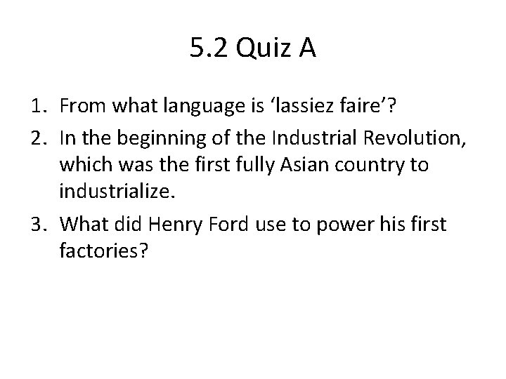 5. 2 Quiz A 1. From what language is ‘lassiez faire’? 2. In the