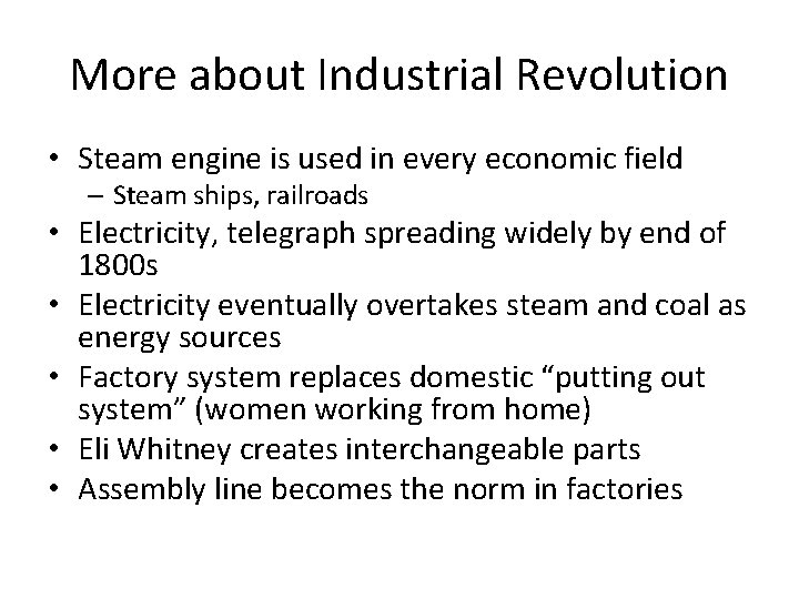 More about Industrial Revolution • Steam engine is used in every economic field –