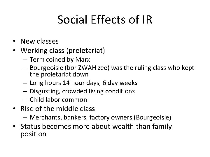 Social Effects of IR • New classes • Working class (proletariat) – Term coined