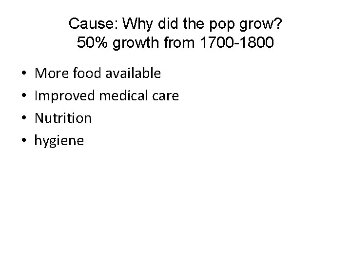 Cause: Why did the pop grow? 50% growth from 1700 -1800 • • More