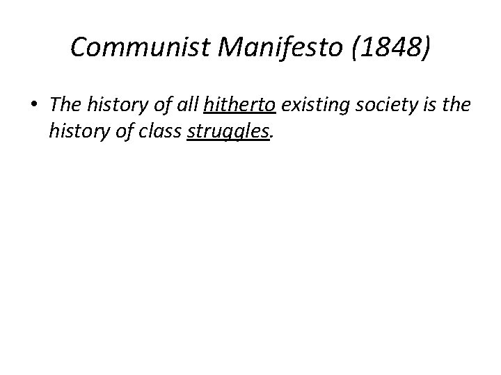 Communist Manifesto (1848) • The history of all hitherto existing society is the history