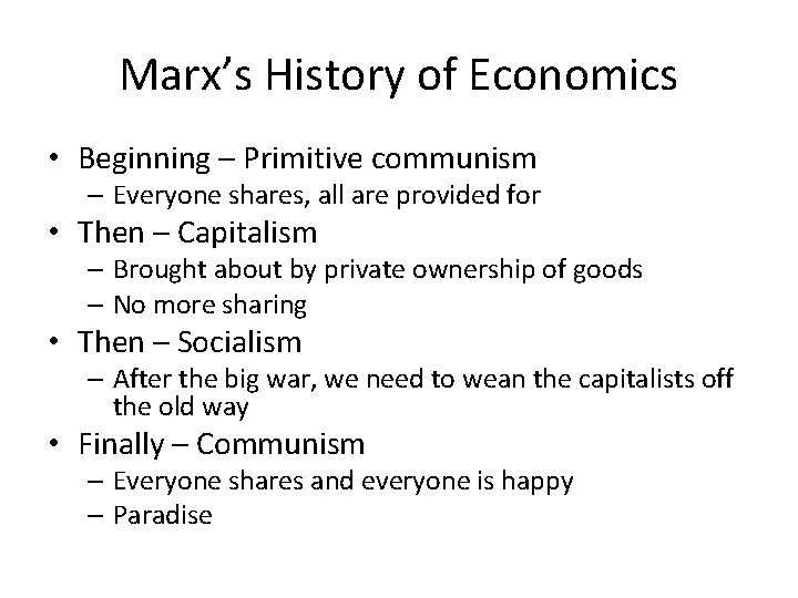 Marx’s History of Economics • Beginning – Primitive communism – Everyone shares, all are