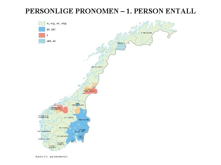 PERSONLIGE PRONOMEN – 1. PERSON ENTALL 