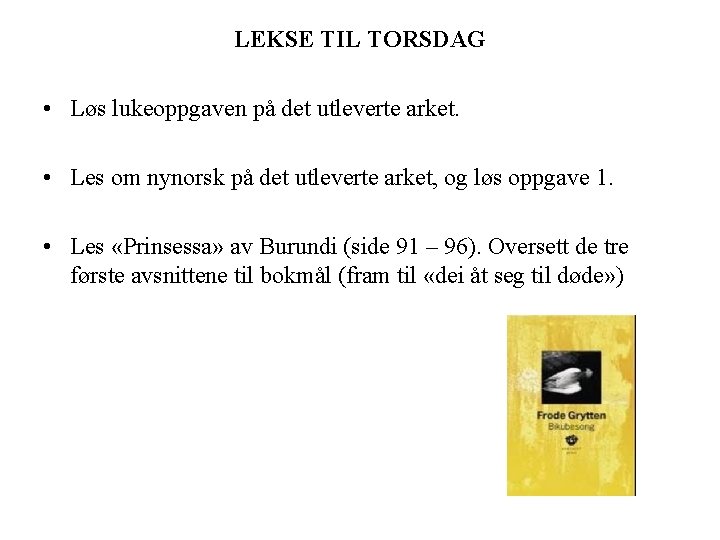LEKSE TIL TORSDAG • Løs lukeoppgaven på det utleverte arket. • Les om nynorsk